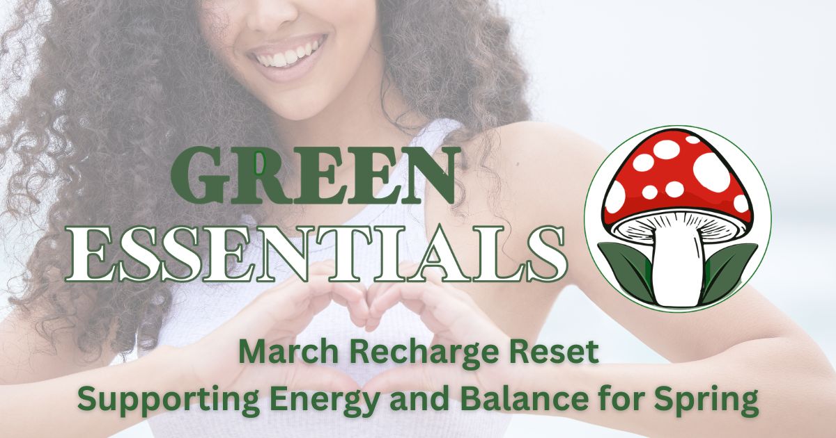 Green Essentials March Recharge Reset graphic showing woman forming a heart shape with hands and text promoting energy and balance for spring wellness.